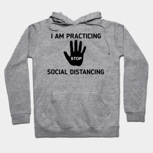 I am practicing social distancing Hoodie